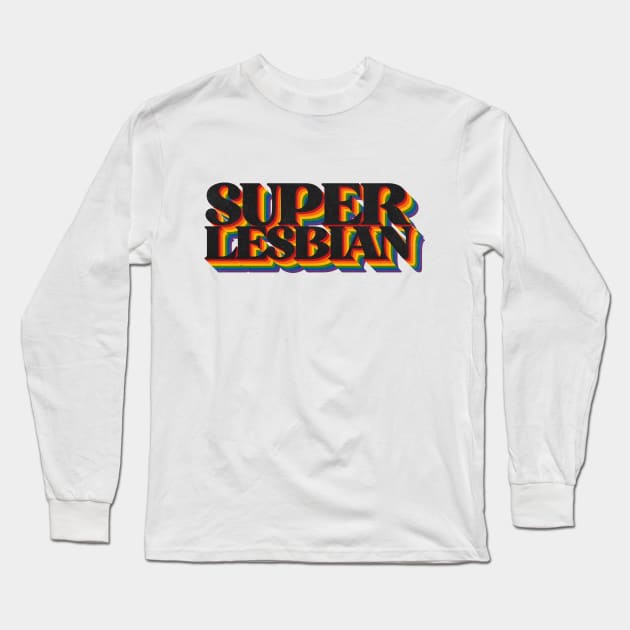 Super Lesbian Long Sleeve T-Shirt by WitchPlease